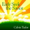 Early Seek the Savior CD